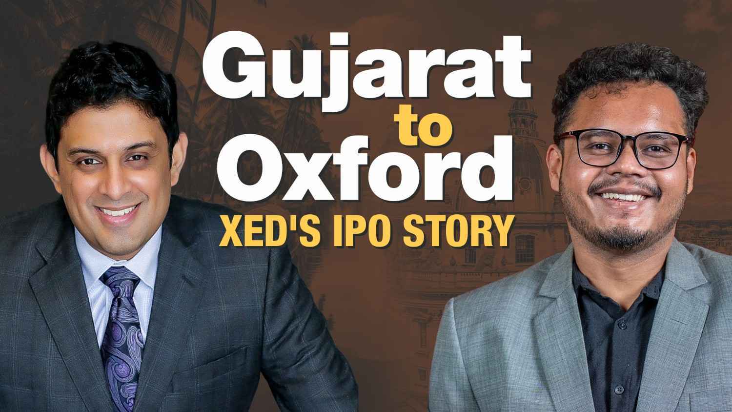 From Gujarat to Oxford’s EdTech partner - XED’s IPO Story